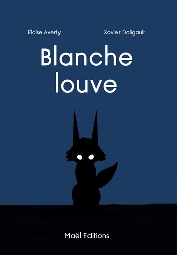 Xavier Daligault et Eloïse Averty - Blanche Louve.