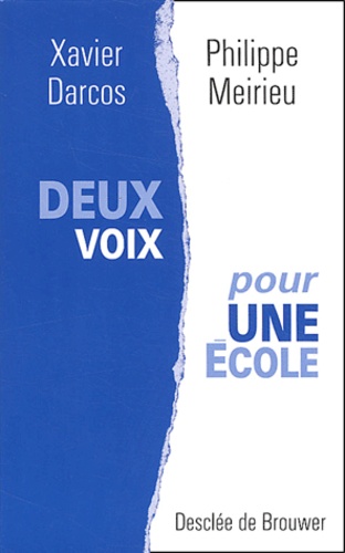 Xavier Darcos et Philippe Meirieu - Deux voix pour une école.