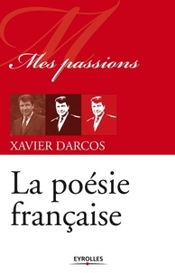 Xavier Darcos - La poésie française.