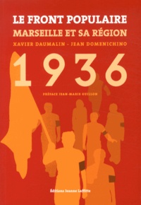 Xavier Daumalin et Jean Domenichino - Le Front populaire en entreprise - Marseille et sa région (1934-1938).