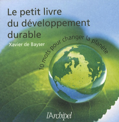 Le petit livre du développement durable. 10 mots pour changer la planète