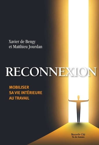 Reconnexion. Mobiliser sa vie intérieure au travail