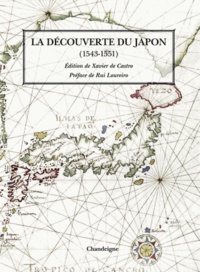 Xavier de Castro - La découverte du Japon - Par les Européens (1543-1551).