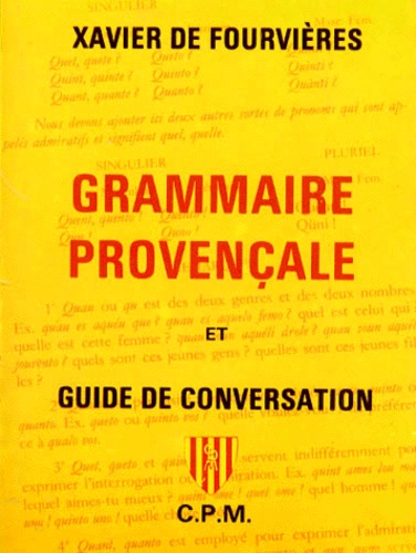 Xavier de Fourvières - Grammaire et Guide de la conversation provençales.