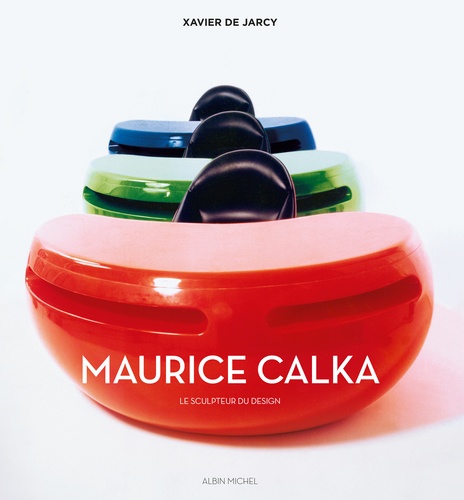 Maurice Calka. Le sculpteur du design
