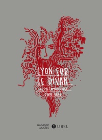 Xavier de La Selle et Claire Déglise - Lyon sur le divan - Les métamorphoses d'une ville.