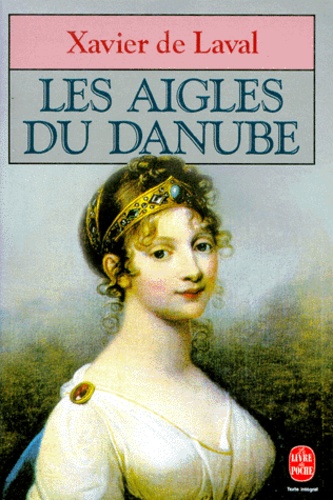 Xavier de Laval - Les aigles du Danube.