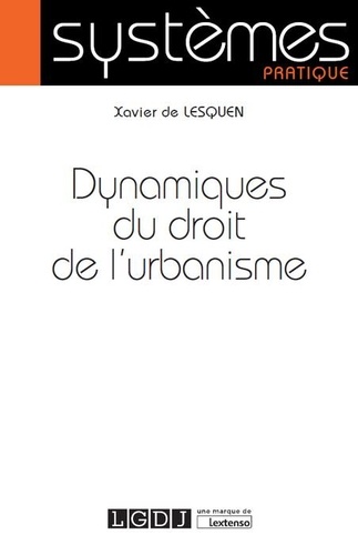 Xavier de Lesquen - Dynamiques du droit de l'urbanisme.