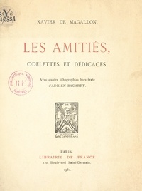 Xavier de Magallon et Adrien Bagarry - Les amitiés - Odelettes et dédicaces.