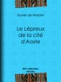 Xavier de Maistre et Charles-Augustin Sainte-Beuve - Le Lépreux de la cité d'Aoste.