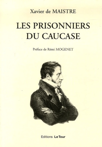 Xavier de Maistre - Les Prisonniers du Caucase - Suivi de Le Prisonnier et le papillon.