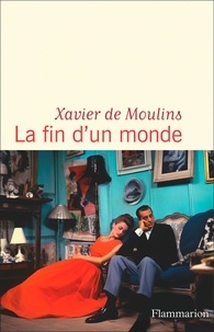 Xavier de Moulins - La fin d'un monde.