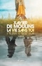 Xavier de Moulins - La vie sans toi.