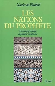Xavier de Planhol - Les Nations Du Prophete. Manuel Geographique De Politique Musulmane.