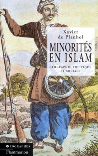 Xavier de Planhol - Minorites En Islam. Geographie Politique Et Sociale.