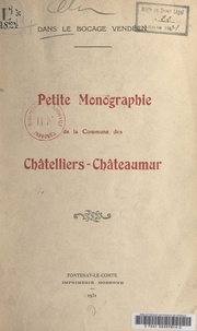Xavier de Vallois - Petite monographie de la commune des Châtelliers-Châteaumur, dans le bocage vendéen.