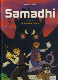 Xavier Debarge et Frédéric Veber - Samadhi Tome 1 : Le pouvoir oublié.