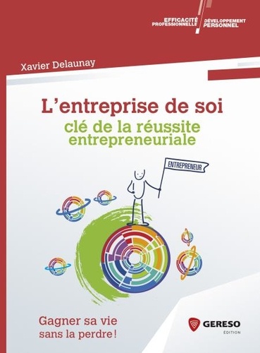 Développement personnel & effi  L''entreprise de soi : clé de la réussite entrepreneuriale. Gagner sa vie sans la perdre