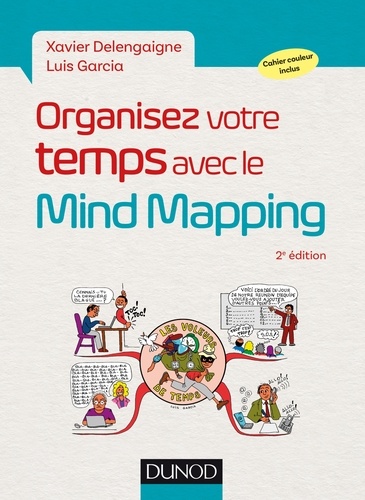 Organisez votre temps avec le Mind Mapping. Sortez la tête du guidon ! 2e édition
