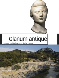 Xavier Delestre et François Salviat - Glanum antique.