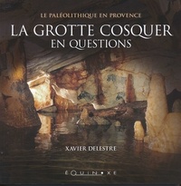 Xavier Delestre - La grotte Cosquer en questions - Le Paléolithique en Provence.