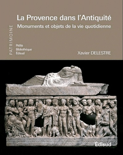 Xavier Delestre - La Provence dans l'Antiquité.