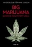 Xavier Deleu et Stéphanie Loridon - Big Marijuana - Quand le deal devient légal.