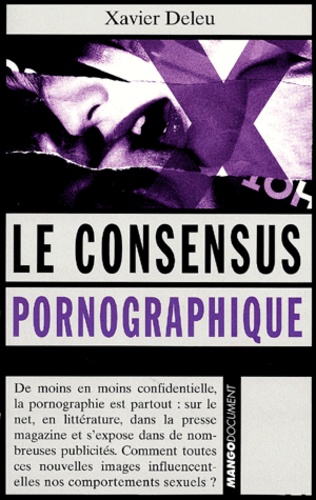 Xavier Deleu - Le Consensus Pornographique.