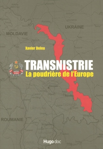 Xavier Deleu - Transnistrie - La poudrière de l'Europe.