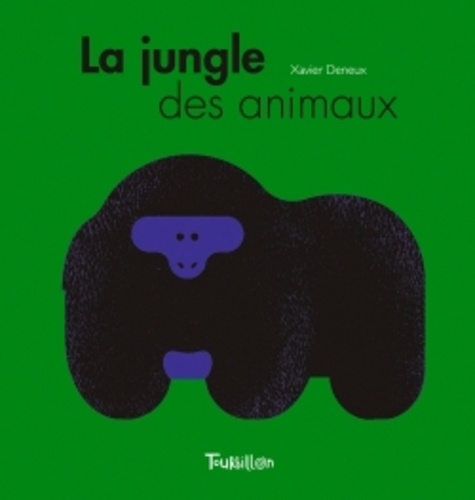 Xavier Deneux - La jungle des animaux.