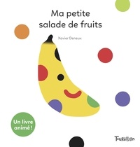 Xavier Deneux - Ma petite salade de fruits.