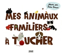 Xavier Deneux et Géraldine Tranchant - Mes animaux familiers à toucher.