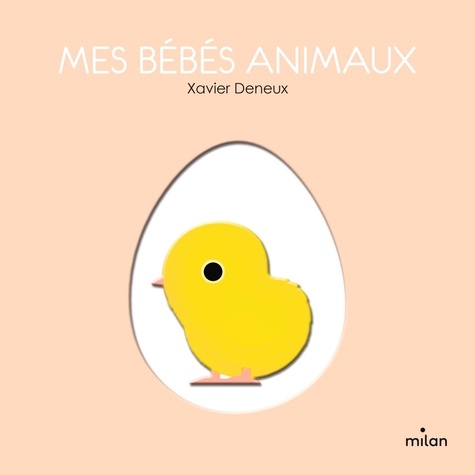 Xavier Deneux - Mes bébés animaux.