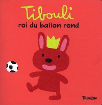 Xavier Deneux - Tibouli - Roi du ballon rond.