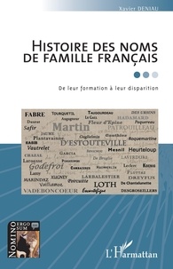 Xavier Deniau - Histoire des noms de famille français - De leur formation à leur disparition.