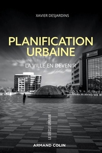 Xavier Desjardins - Planification urbaine - La ville en devenir.