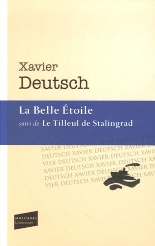 Xavier Deutsch - La Belle Etoile - Suivi de Le Tilleul de Stalingrad.
