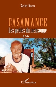 Xavier Diatta - Casamance - Les geôles du mensonge.