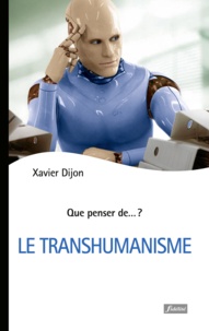 Xavier Dijon - Le transhumanisme.