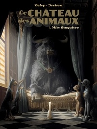 Xavier Dorison et Félix Delep - Le Château des animaux Tome 1 : Miss Bengalore.