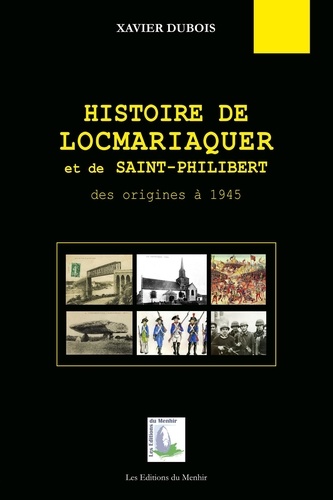Histoire de Locmariaquer et de Saint-Philibert. Des origines à 1945