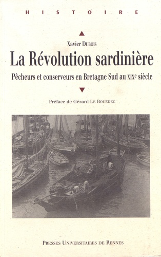 La révolution sardinière. Pêcheurs et conservateurs en Bretagne Sud au XIXe siècle