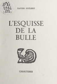 Xavier Duclert et Bruno Durocher - L'esquisse de la bulle.