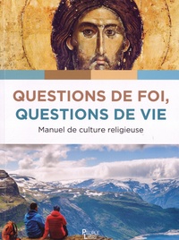 Xavier Dufour - Questions de foi, questions de vie - Manuel de culture chrétienne.