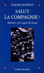 Xavier Dupont - Salut La Compagnie ! Memoires D'Un Agent De Change.