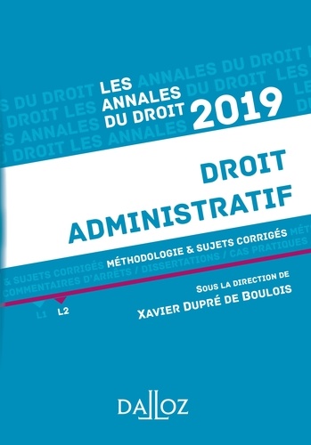 Xavier Dupré de Boulois - Annales Droit administratif 2019. Méthodologie & sujets corrigés.