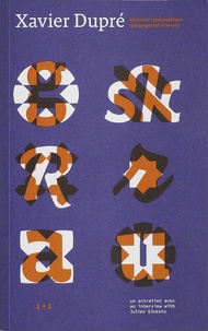 Xavier Dupré et Rudy Vanderlans - Xavier Dupré - Itinéraire typographique.