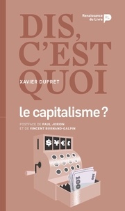 Xavier Dupret - Dis, c'est quoi le capitalisme ?.