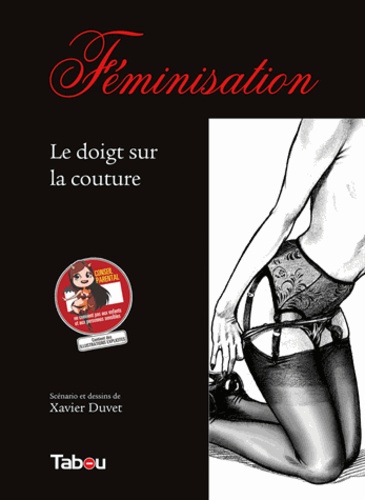 Xavier Duvet - Féminisation Tome 3 : Le doigt sur la couture.