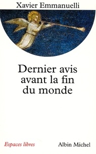 Xavier Emmanuelli - Dernier Avis avant la fin du monde.
